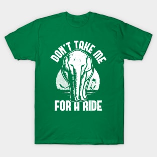 Elephant - Don't Take Me for a Ride T-Shirt